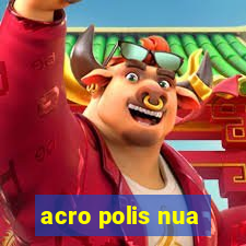 acro polis nua